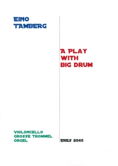 A Play With Big Drum (Cello, Große Trommel, Orgel)