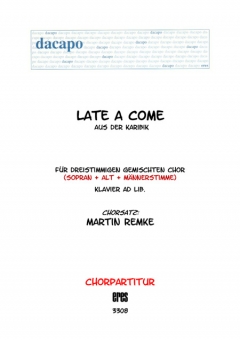 Late a come (3st.)