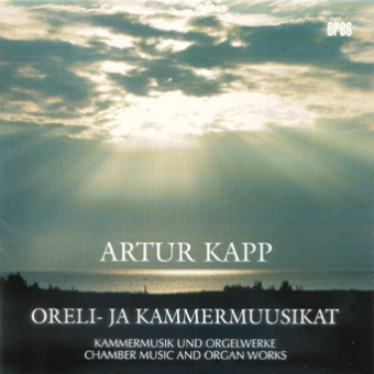 Chamber Music and Organ Works by Artur Kapp